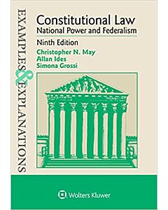 Examples & Explanations: Constitutional Law: National Power & Federalism, Ninth Edition 9781543850871