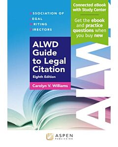 ALWD Guide to Legal Citation (w/ Connected eBook with Study Center) 9798894102733