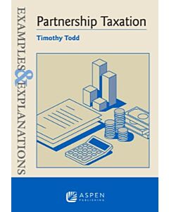 Examples & Explanations: Partnership Taxation 9798889063407