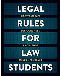 Legal Rules for Law Students: How to Create Deep, Chunked Knowledge 9781531028749