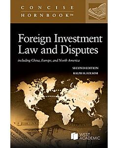 Foreign Investment Law and Disputes including China, Europe, and North America (Concise Hornbook Series) 9798892099455