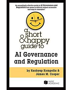 A Short & Happy Guide to AI Governance and Regulation 9798892099790