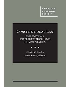 Constitutional Law: Foundations, Interpretations, and Commentaries (American Casebook Series) (Rental) 9798887868226