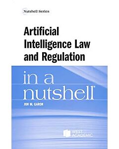 Law in a Nutshell: Artificial Intelligence Law and Regulation 9798892093156