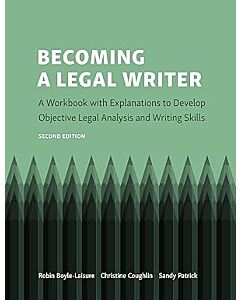 Becoming a Legal Writer: A Workbook with Explanations to Develop Objective Legal Analysis and Writing Skills 9781531023812