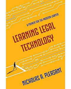 Learning Legal Technology: A Primer for the Modern Lawyer 9781531027902