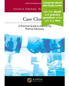 Case Closed: A Practical Guide to Mastering Pretrial Advocacy (w/ Connected eBook with Study Center) (Instant Digital Access Code Only) 9798894102085