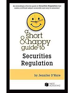 A Short & Happy Guide to Securities Regulation 9781684672295