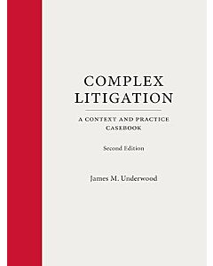 Complex Litigation: A Context and Practice Casebook 9781531033972