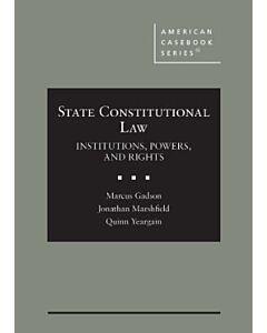 State Constitutional Law: Institutions, Powers, and Rights (American Casebook Series) (Rental) 9798892097536