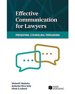 Effective Communication for Lawyers: Presenting, Counseling, Persuading 9798892097321
