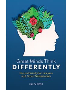 Great Minds Think Differently: Neurodiversity for Lawyers and Other Professionals 9781641058957