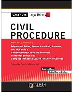 Casenote Legal Briefs: Civil Procedure (Keyed to Friedenthal, Miller, Sexton, and Hershkoff, Thirteenth Edition) 9781543807325