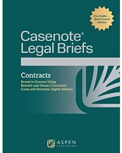 Casenote Legal Briefs for Contracts (Keyed to Barnett and Oman) 9798894103860