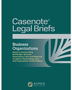 Casenote Legal Briefs: Business Organizations (Keyed to Bainbridge) 9798894104362