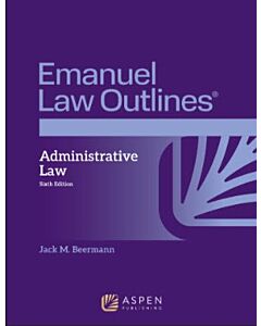 Emanuel Law Outlines: Administrative Law 9798894104577