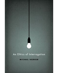 An Ethics of Interrogation (Instant Digital Access Code Only) 9780226761619