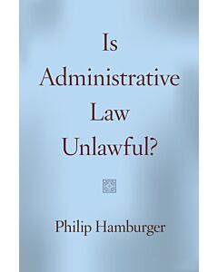 Is Administrative Law Unlawful? (Instant Digital Access Code Only) 9780226324630