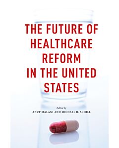 The Future of Healthcare Reform in the United States (Instant Digital Access Code Only) 9780226254951