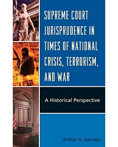 Supreme Court Jurisprudence in Times of National Crisis, Terrorism, and War (Instant Digital Access Code Only) 9780739151020