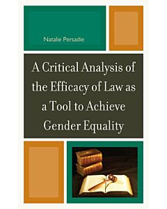 A Critical Analysis of the Efficacy of Law as a Tool to Achieve Gender Equality (Instant Digital Access Code Only) 9780761858096