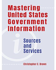 Mastering United States Government Information (Instant Digital Access Code Only) 9781440872501