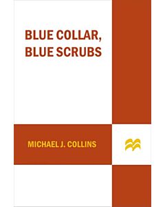Blue Collar, Blue Scrubs (Instant Digital Access Code Only) 9780312532932