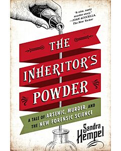 The Inheritor's Powder: A Tale of Arsenic, Murder, and the New Forensic Science (Instant Digital Access Code Only) 9780393349887