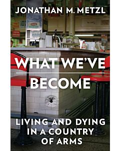 What We've Become: Living and Dying in a Country of Arms (Instant Digital Access Code Only) 9781324050254