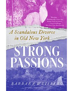 Strong Passions: A Scandalous Divorce in Old New York (Instant Digital Access Code Only) 9780393531527