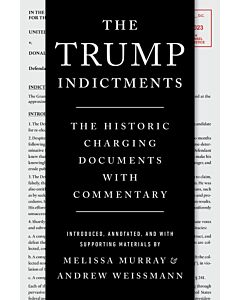 The Trump Indictments: The Historic Charging Documents with Commentary (Instant Digital Access Code Only) 9781324079200
