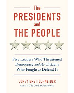 The Presidents and the People: Five Leaders Who Threatened Democracy and the Citizens Who Fought to Defend It (Instant Digital Access Code Only) 9781324006275