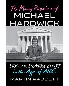 The Many Passions of Michael Hardwick: Sex and the Supreme Court in the Age of AIDS (Instant Digital Access Code Only) 9781324035411