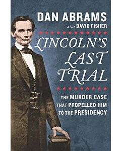 Lincoln's Last Trial: The Murder Case That Propelled Him to the Presidency (Instant Digital Access Code Only) 9781335424693