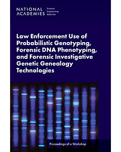 Law Enforcement Use of Probabilistic Genotyping, Forensic DNA Phenotyping, and Forensic Investigative Genetic Genealogy Technologies (Instant Digital Access Code Only) 9780309723640