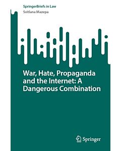 War, Hate, Propaganda and the Internet: A Dangerous Combination (Instant Digital Access Code Only) 9783031690075