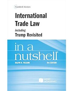 Law in a Nutshell: International Trade Law, including Trump Revisited 9798892094450