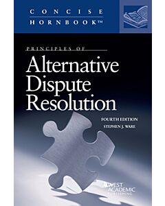 Principles of Alternative Dispute Resolution (Concise Hornbook Series) 9781684677276
