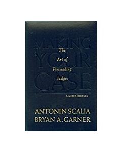 Making Your Case: The Art of Persuading Judges, Limited Edition 9780314202673