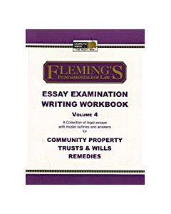 Fleming's Essay Examination Writing Workbook Vol. 4: Community Property, Remedies, Trusts and Wills 9781932440492