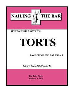 Nailing the Bar Series: How To Write Essays For Torts Law School & Bar Exams 9781936160020