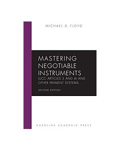 Mastering Negotiable Instruments (UCC Articles 3 and 4) and Other Payment Systems 9781611635195
