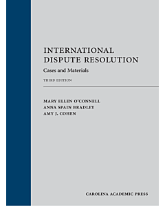 International Dispute Resolution: Cases and Materials 9781531018771