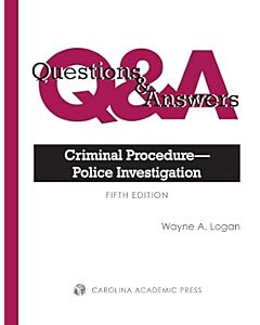 Questions and Answers: Criminal Procedure—Police Investigation 9781531030865
