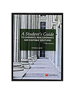 A Student's Guide to Easements, Real Covenants and Equitable Servitudes 9780769846088