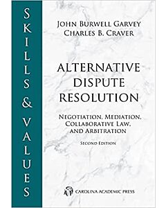 Skills & Values: Alternative Dispute Resolution: Negotiation, Mediation, Collaborative Law, and Arbitration 9781531022921