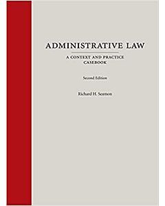 Administrative Law: A Context and Practice Casebook (Rental) 9781531007386