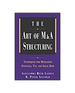 The Art of M&A Structuring: Techniques for Mitigating Financial, Tax, and Legal Risk 9780071410649
