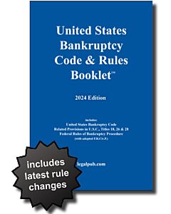 U.S. Bankruptcy Code & Rules Booklet 2024 9781934852507