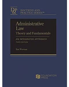 Administrative Law Theory and Fundamentals - CasebookPlus (Doctrine and Practice Series) 9798895452806